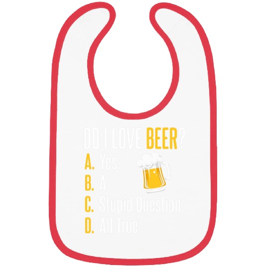 Beer Fun Do I Love Beer Funny Beer Design Funny Beer Drinking Bibs