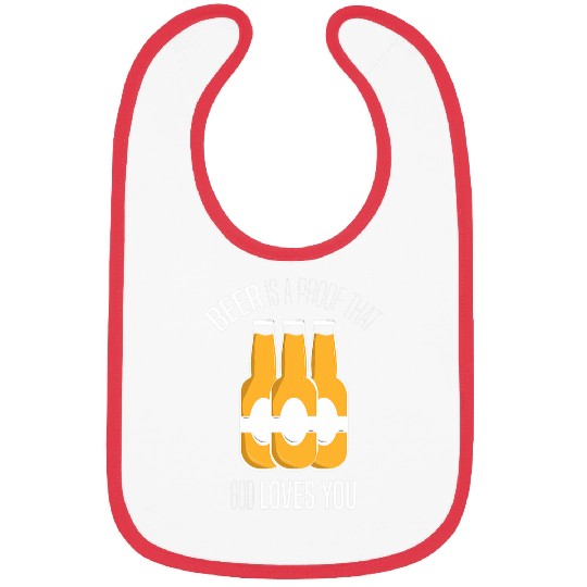Beer Fun Beer proof that god loves you beer drinking Bibs