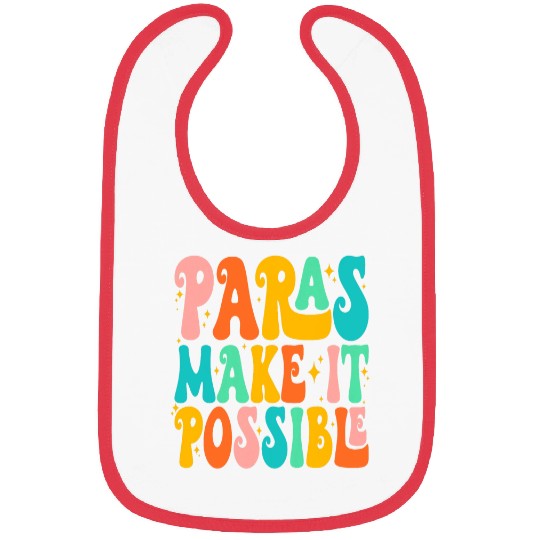 Paras Make It Possible Paraprofessional Teacher Assistant 1 Bibs