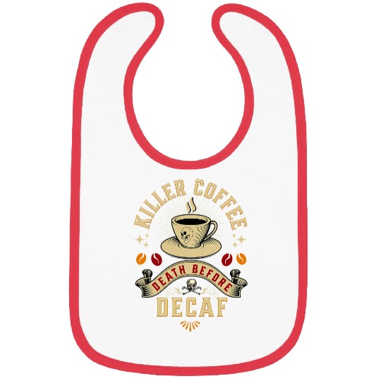 Coffee Fun Killer Coffee Death Before Decaf Coffee Lovers Bibs