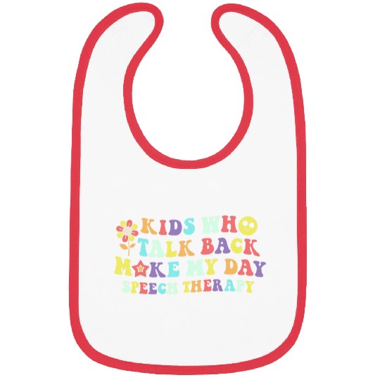 Kids Who Talk Back Make My Day Speech Therapy Pathology SLP Bibs
