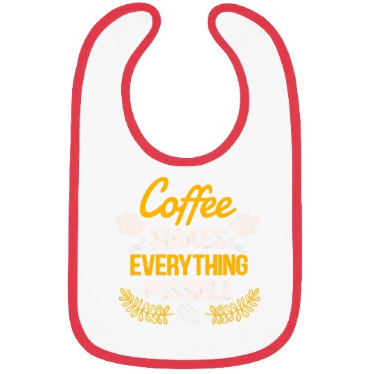 Coffee Fun Makes Everything Possible Caffeinated Caffeine Bibs