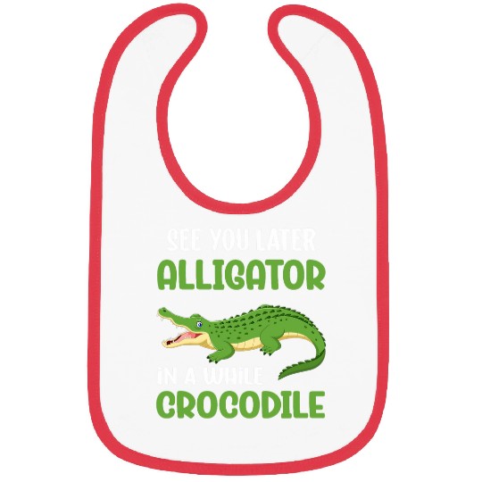 Crocodiles See You Later Alligator In A While Crocodile Bibs