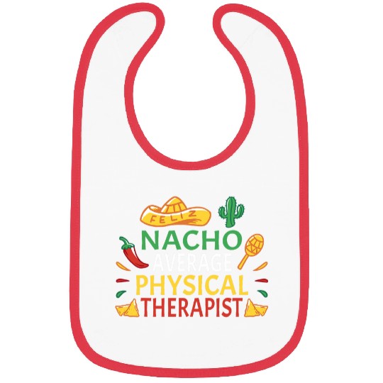 Nacho Average Physical Therapist Cinco De Mayo Bibs