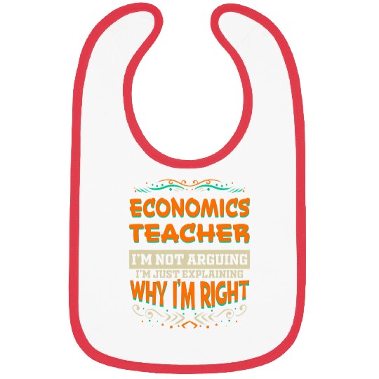 Economics Teacher Im not Arguing Im Right Bibs
