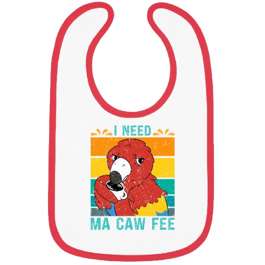 Coffee Fun Macaw Parrot I need Ma Caw Fee Macaw Bird Coffee lover 8 Bibs