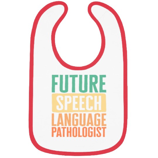 Speech Therapist Future Speech Language Pathologist SLP Spee Bibs