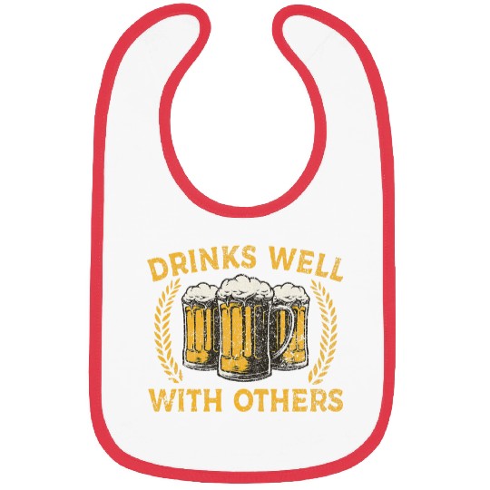 Beer Fun Drinks Well With Others Funny Beer 6 Bibs