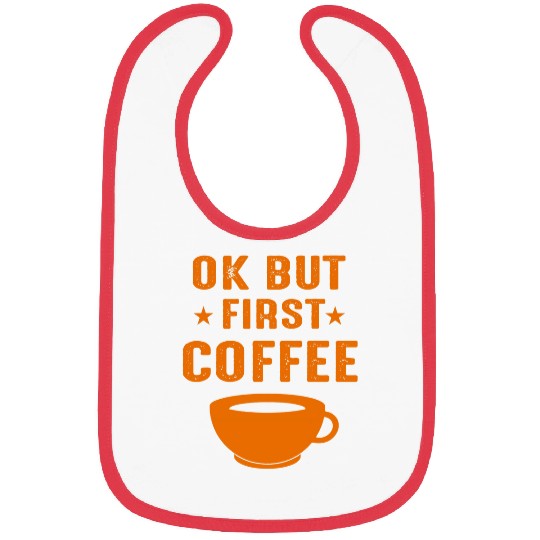 Coffee Fun Coffeephile Coffee Drinker caffeines Lover But First Coffee Bibs