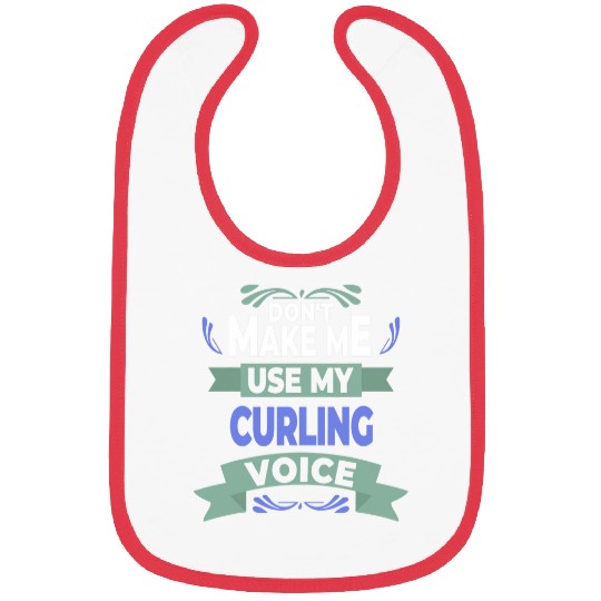 Dont Make Me Use My Curling Voice Curler Bibs
