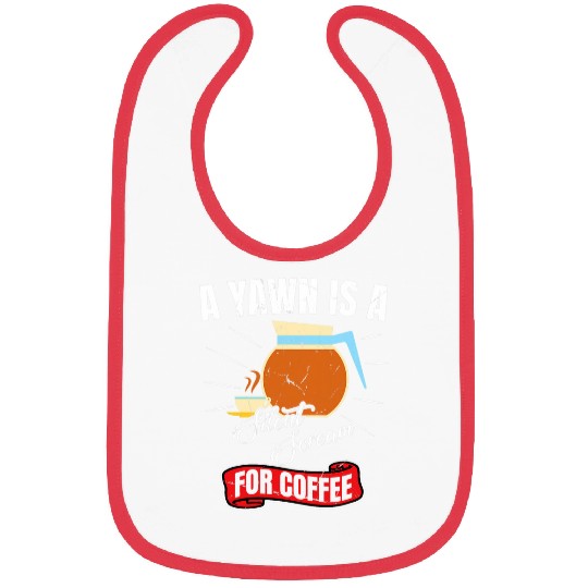 Coffee Fun Brewer Funny A Yawn Is A Silent Scream For Coffee Bibs