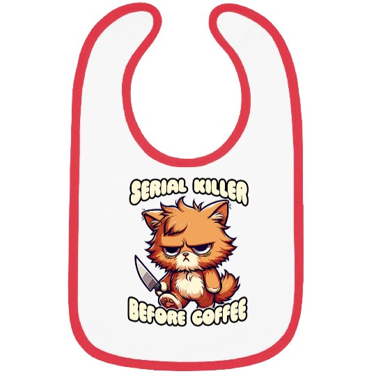Coffee Fun Cute Serial Killer Before Coffee Cat Coffee Lover Bibs