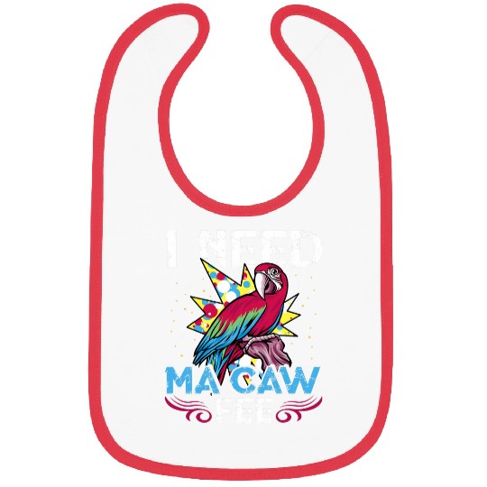 Coffee Fun Macaw Parrot I need Ma Caw Fee Macaw Bird Coffee lover 21 Bibs