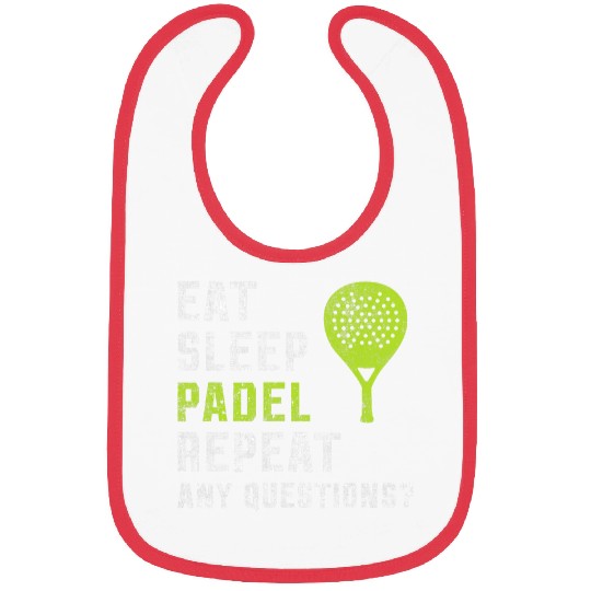 Eat Sleep Padel Repeat Any Questions True Padel Lovers Bibs