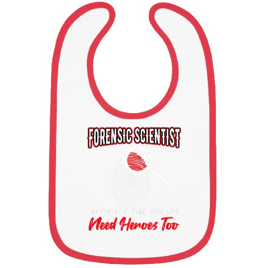 Forensic Scientist Because The Police Need Heroes Too Bibs