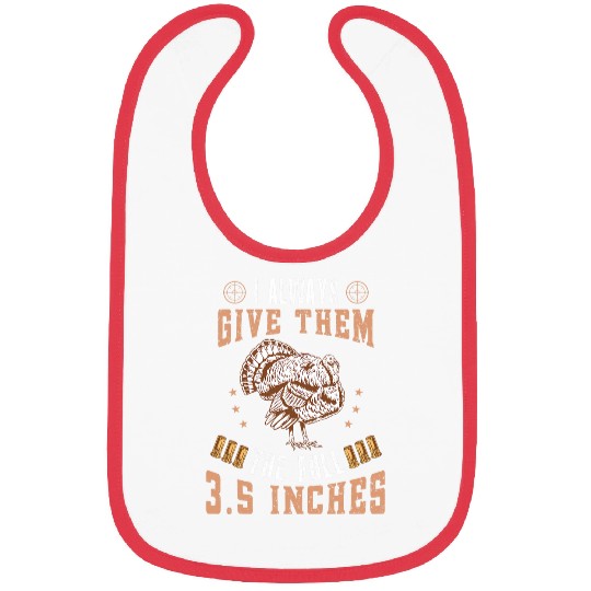 I Always Give Them the Full 35 Turkey Hunting Hunter Gift 1 Bibs