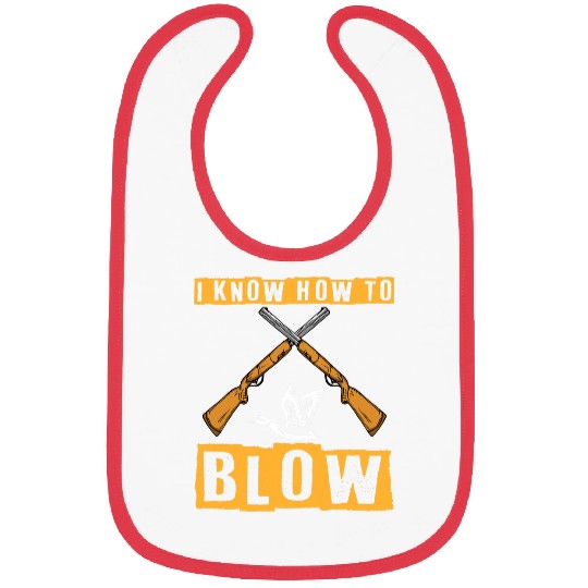 I Know How To Blow Duck Hunting Waterfowl Hunter Bibs