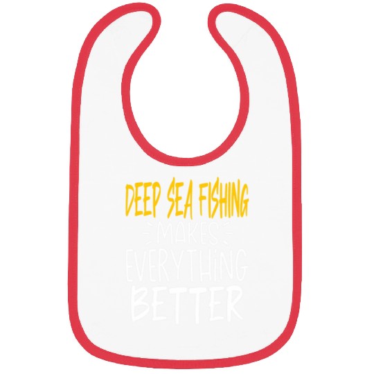 Deep Sea Fishing Makes Everything Better Tuna Fish Lover Bibs
