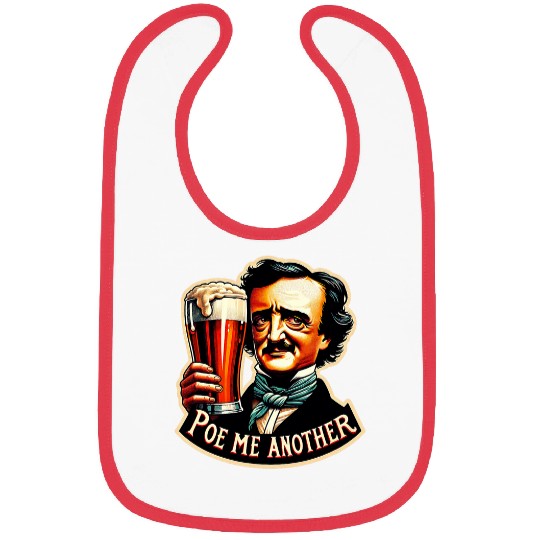 Beer Fun Poe Me Another Funny Edgar Allan Poe Drinking Beer Bibs