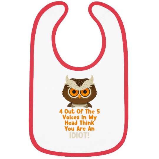 Owl Pet Cranky Grumpy Owl Think You Are An Idiot Sarcastic Funny Bibs