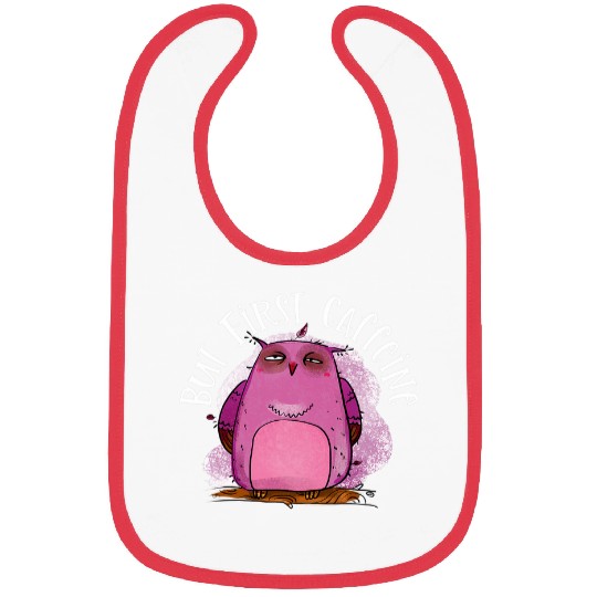 Coffee Fun But First Coffee Funny Coffee Lover Owl Bibs