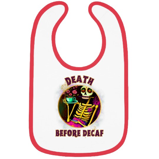 Coffee Fun Death Before Decaf Flower Skeletons Tea and Coffee Lovers Bibs