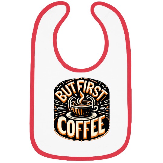 Coffee Fun But First Coffee Morning Routine Bibs