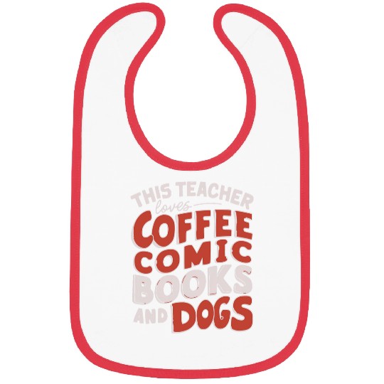 Coffee Fun This Teacher Loves Coffee Comics and Dogs Funny Comic Witty Bibs