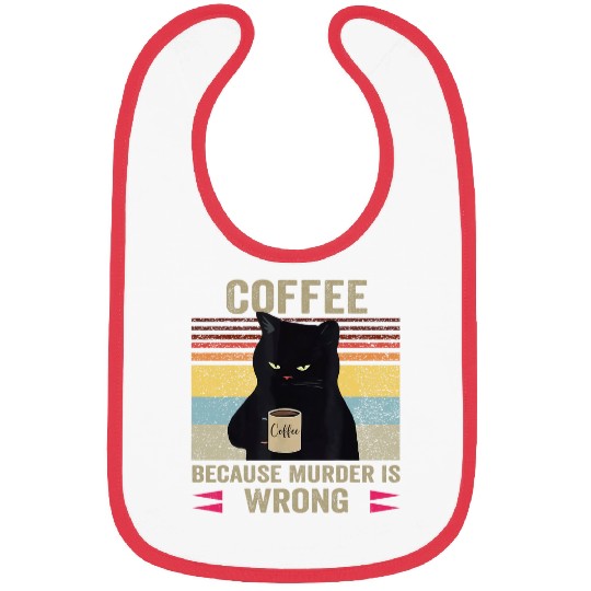 Coffee Fun Because murders Is Wrong Black Angry Cat Drinks Coffee 1 Bibs
