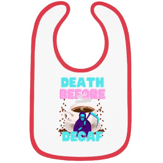 Coffee Fun Death Before Decaf Funny Coffee Bibs