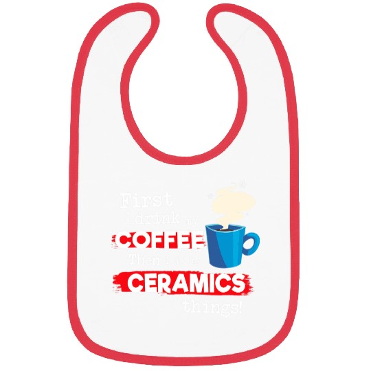 Coffee Fun Pottery Ceramics Clay Saying But First Coffee Phrase Bibs