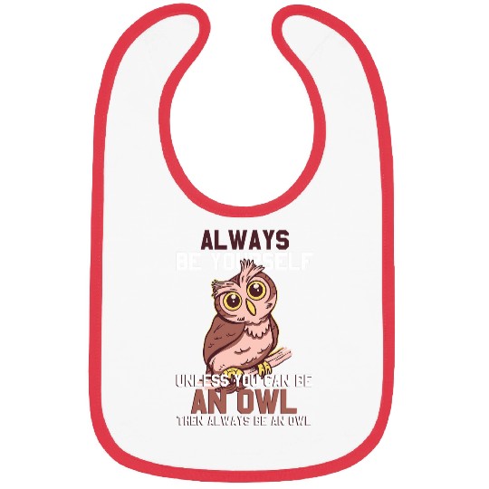 Owl Pet Always Be Yourself Unless You Can Be A Owl Bird Lover 2 Bibs