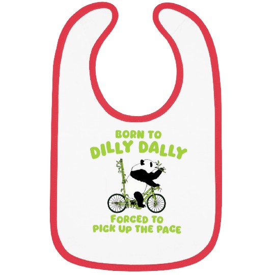Panda Pet Bear Born To Dilly Dally Panda Funny Meme Bibs