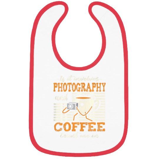 If It Involves Photography And Coffee Photographer 1 Bibs