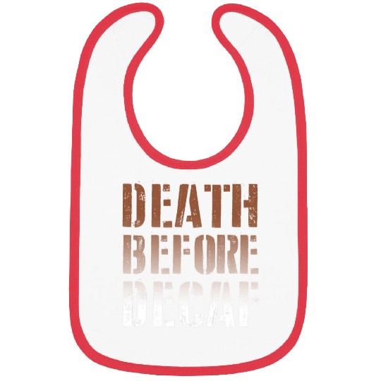 Coffee Fun Death Before Decaf Coffee caffeines Addict Funny Bibs