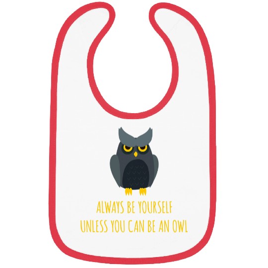Owl Pet Always be yourself unless you can be an owl 1 Bibs