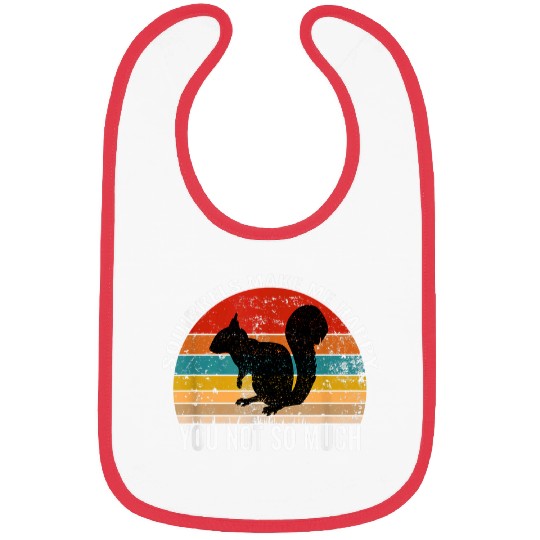 Squirrel Pet Make Me Happy You Not So Much Funny Squirrel Bibs