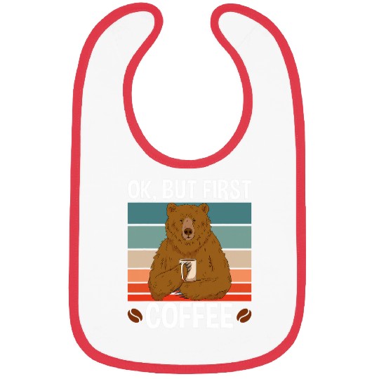 Coffee Fun Bear Ok But First Coffee Bibs