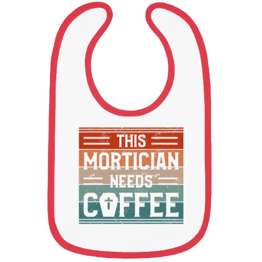 Coffee Fun This Mortician Needs Coffee Funeral Director Mortuary Bibs