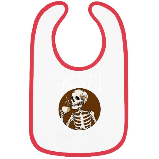 Coffee Fun Death Before Decaf Skeletons Coffee Lover Coffee Bibs