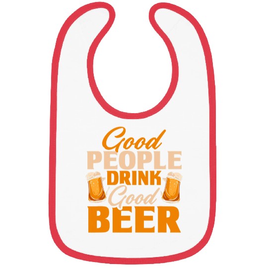 Beer Fun Good People Drink Good Beer Funny Alcohol Drinking Bibs