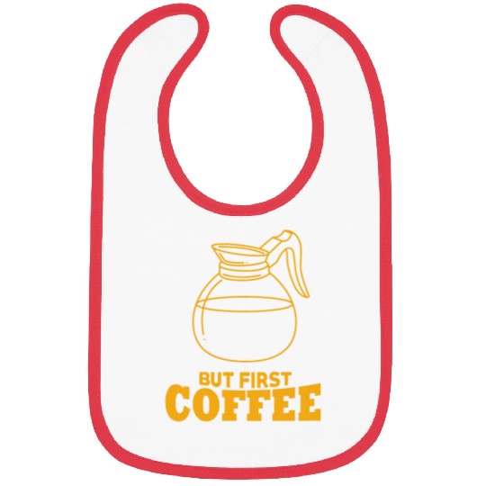Coffee Fun But First Coffee Funny Coffee Lover 8 Bibs