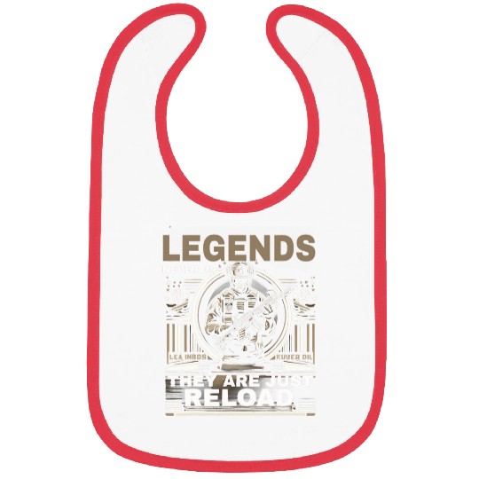 Legends Never Die They Just Reload Funny Graphic Tees Bibs