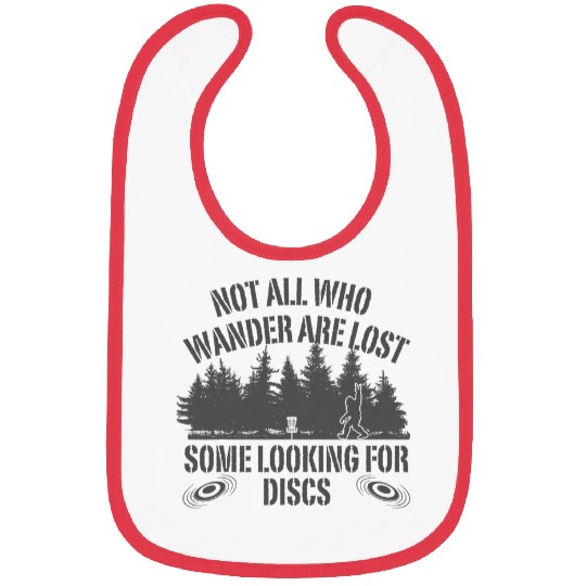 Not All Who Wander Are Lost Some Looking For Discs bigfoots 9 Bibs
