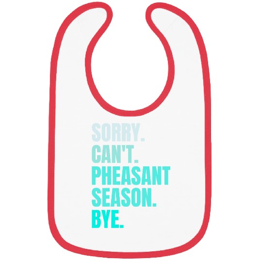 Sorry Cant Pheasant Season Bye Retro Pheasant Hunting Bird Bibs