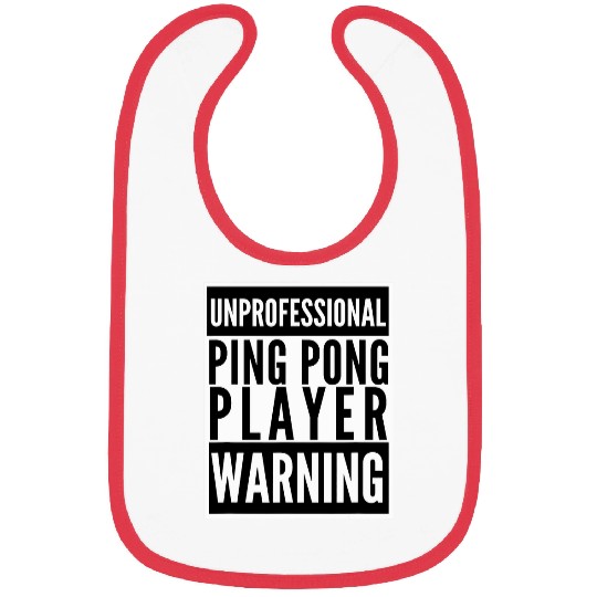 Unprofessional ping pong player warning table tennis humor Bibs