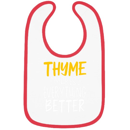 Thyme Makes Everything Better Thyme Gardening Herb Bibs