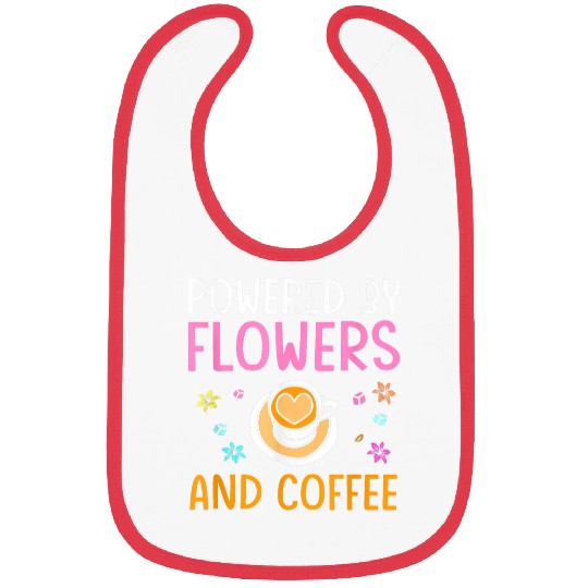 Coffee Fun Powered By Flowers And Coffee Funny Florist Bibs