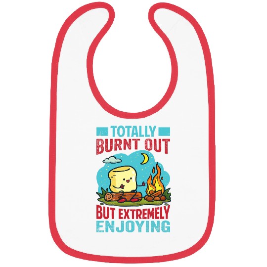 Totally Burnt Out But Extremely Enjoying Funny Camping Bibs