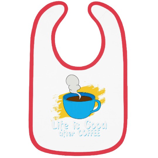 Coffee Fun Lifes Good After Coffee Goodness In Every Sip Bibs